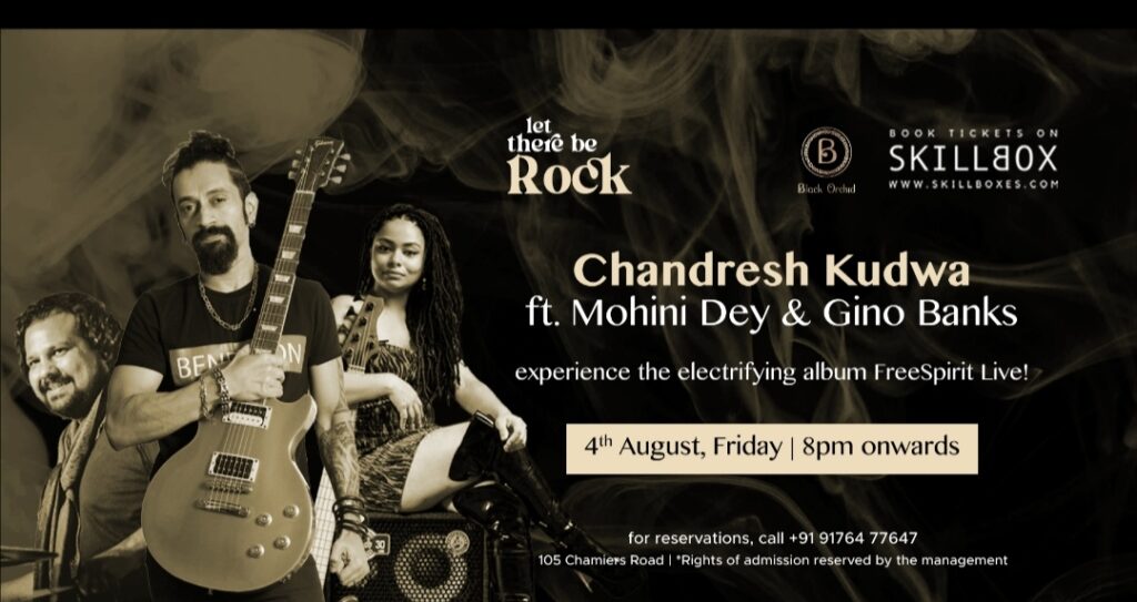 BLACK ORCHID presents ‘Free Spirit’ ft. Chandresh Kudwa, Mohini Dey & Gino Banks on Friday, 4th of August at RA Puram, Chennai