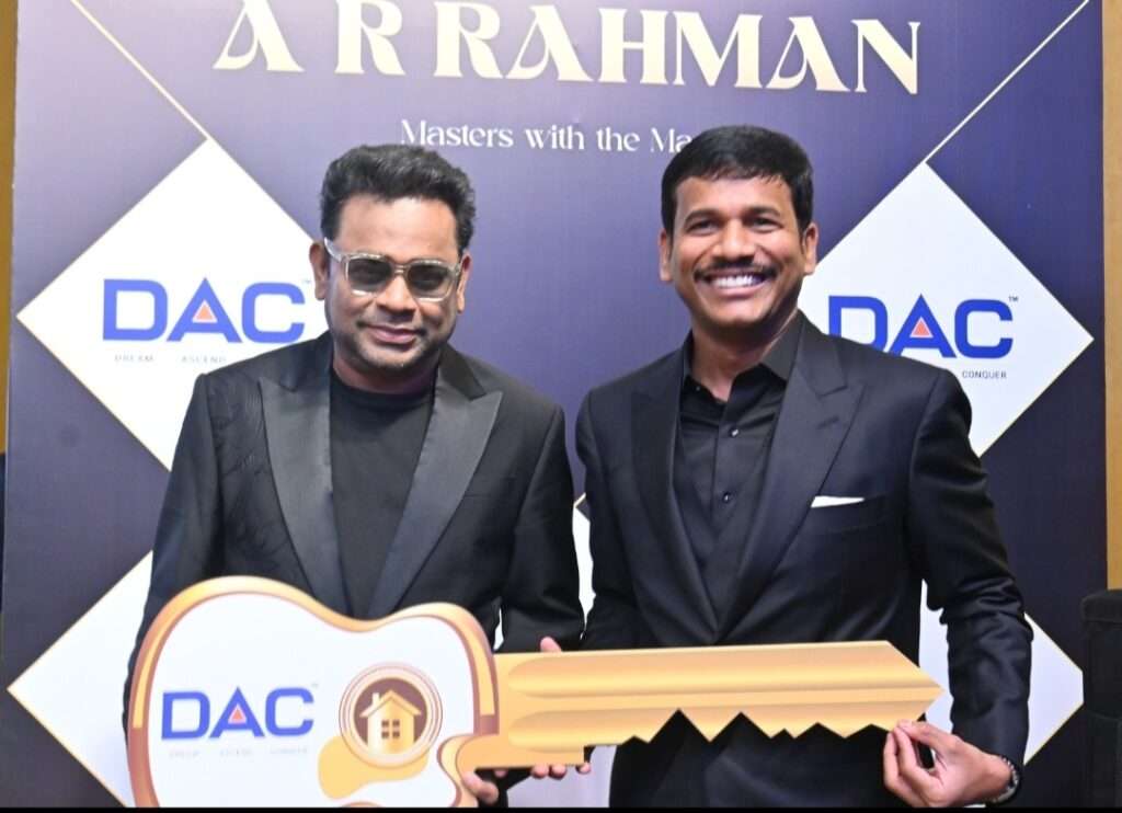 DAC Developers Appoints A.R. Rahman as its Brand AmbassadorLaunches Around 1,000 Homes across five Chennai locations in the Presence of the Global Music Icon